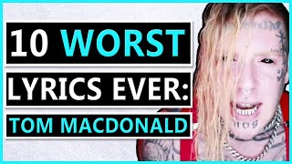 10 WORST Lyrics Ever Tom MacDonald Edition [upl. by Eentruok]