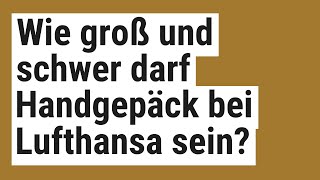 Wie groß und schwer darf Handgepäck bei Lufthansa sein [upl. by Schuyler276]