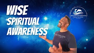 Wise Spiritual Awareness Pt 1 [upl. by Ayamahs236]