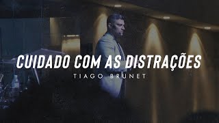 MENSAGEM Tiago Brunet  Cuidado com as distrações [upl. by Eidde]