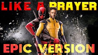 Like A Prayer  Madonna  EPIC VERSION  Deadpool amp Wolverine Trailer Music  BHO Cover [upl. by Esil877]