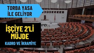 Torba yasada 2Lİ MÜJDE işçiye çıktı Taşerona kadro ve rekor ikramiye geliyorTaşeron işçiye torba [upl. by Onitnatsnoc]