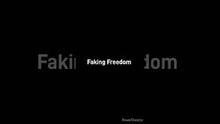 Faking Freedom [upl. by Braasch]