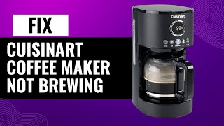 How To Easily Fix Cuisinart Coffee Maker Not Brewing [upl. by Kuth]