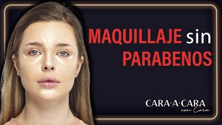 Maquillaje Libres de Parabenos ¿buenos o malos  Cara a Cara con Cora [upl. by Anayeek]