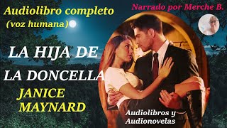 Audiolibro LA HIJA DE LA DONCELLA Audiolibro de amor con voz humana Novela romántica en español [upl. by Semele]