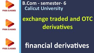 DERlecture 7 exchange traded derivatives and OTC Derivatives BComMCom calicut university [upl. by Toft]