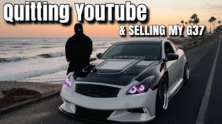 Quitting Youtube amp Selling my G37 here is why [upl. by Oicirbaf]