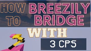 How to Breezily Bridge with 3 CPS [upl. by Airpac]