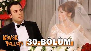 Kavak Yelleri 30 Bölüm  FULL Bölüm [upl. by Damiano]