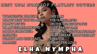 ELHA NYMPHA  COVER SONG  BEST OPM NONSTOP PLAYLIST [upl. by Noevad]