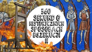 360 SEKUND O HISTORYCZNYCH SPOSOBACH EGZEKUCJI CZ II [upl. by Ycnaffit]