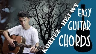 Kortez  Hej Wy easy guitar chords [upl. by Emarie]