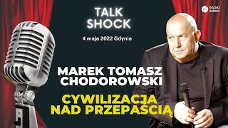 CYWILIZACJA NAD PRZEPAŚCIĄ  Marek Tomasz Chodorowski TALK SHOCK EVENT Gdynia 4 maja 2022 [upl. by Ebba]