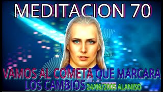 🔴VAMOS AL COMETA💥 QUE MARCARA LOS CAMBIOS❗MEDITACION 70 ⏰24062005 ALANISO♥️👀 [upl. by Dlanod594]