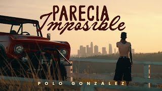 Parecia Imposible  Polo Gonzalez Video Oficial [upl. by Wrennie]