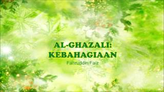 IMAM ALGHAZALI MENGENAL KONSEP KEBAHAGIAAN 1 [upl. by Hulen805]