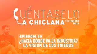 Cuéntaselo a Chiclana  50 ¿Hacia dónde va la industria del videojuego Vuestra visión [upl. by Ermin24]