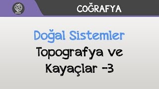 Doğal Sistemler  Topografya ve Kayaçlar 3 [upl. by Maxwell90]