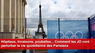 Hôpitaux livraisons poubelles Comment les JO vont perturber la vie quotidienne des Parisiens [upl. by Roley557]