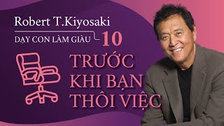 Sách Nói Dạy Con Làm Giàu  Tập 10  Trước Khi Bạn Thôi Việc  Chương 1  Robert TKiyosaki [upl. by Meador230]