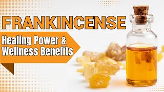 Frankincense Healing Power amp Wellness Benefits [upl. by Ramso]