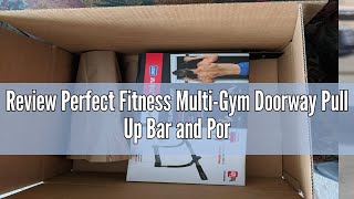 Review Perfect Fitness MultiGym Doorway Pull Up Bar and Portable Gym System Elite [upl. by Yerg286]