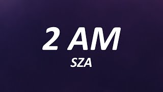 SZA  2AM Lyrics [upl. by Omik]