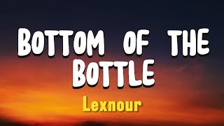 Lexnour  Bottom Of The Bottle Lyrical Video [upl. by Lemhaj]