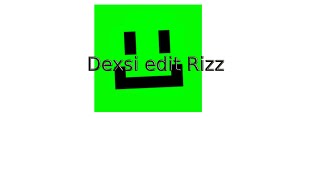 Dexsi Edit Rizz XDDDDDD dexsi66 [upl. by Mordecai]