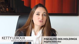 Fiscalisation dune holding dans le régime mère fille  Ketty Leroux Avocat daffaires à Paris [upl. by Ennovyhc894]