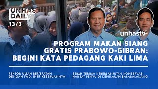 Unhas Daily 133  Program Makan Siang Gratis Prabowo Gibran Begini Kata Pedagang Kaki Lima [upl. by Dickerson485]