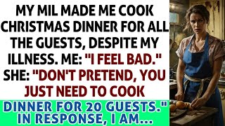 My MIL Made Me Cook Christmas Dinner For All The Guests Despite My Illness In Response I Am [upl. by Eslud]