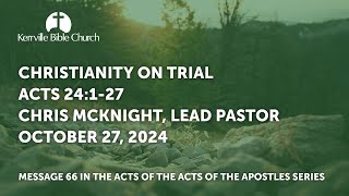 Acts 066  Christianity On Trial  Acts 24127  October 27 2024 [upl. by Kloster]