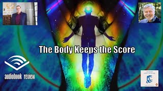 InDepth Review quotThe Body Keeps the Scorequot by Bessel van der Kolk  Trauma and Healing Insights [upl. by Bandler124]