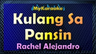 KULANG SA PANSIN  Karaoke version in the style of RACHEL ALEJANDRO [upl. by Bentlee]