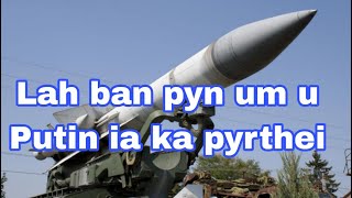 Lah ban um syndon ka pyrthei ha ki Missile ba khlain bor ka Russia [upl. by Normalie]