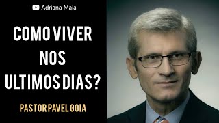 Como Viver nos últimos dias  Pastor Pavel Goia PARTE 1 [upl. by Nitsruk]