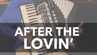 AFTER THE LOVIN  A 1976 Englebert Humperdinck Hit  Accordion Cover [upl. by Anafetse729]