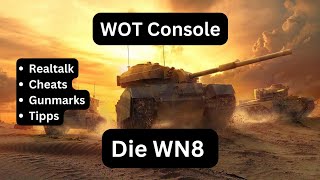 WOT Console  Die WN8  Realtalk [upl. by Stovall]