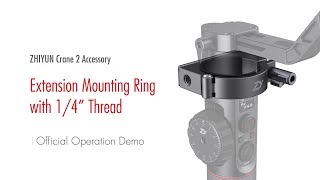 ZHIYUN Crane 2 Accessory│Extension Mounting Ring with 14” Thread│Official Operation Demo [upl. by Onitnevuj216]