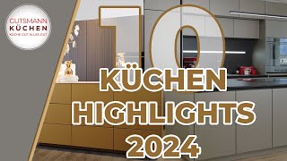 Entdecke die Küchentrends 2024 Gutsmann Küchen Top 10 Planungshighlights [upl. by Niamreg]