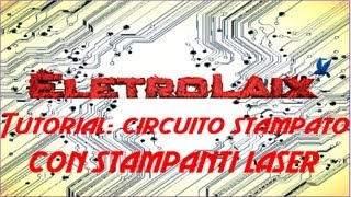 Tutorial creare un circuito stampato con stampanti laser ITA [upl. by Aihsetel]