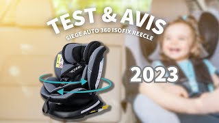 Siege auto 360 isofix REECLE  TEST amp AVIS 2023 [upl. by Yreved]