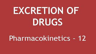 Excretion of Drugs Pharmacokinetics Part 12  Dr Shikha Parmar [upl. by Iaras]