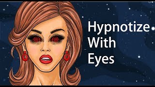 How to Hypnotize People With Only Your Eyes [upl. by Wardle536]