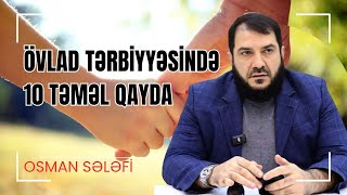 Övlad tərbiyyəsində 10 təməl qayda  Əqiq  Osman Sələfi  OsmanSelefi [upl. by Pendergast]