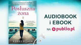 Posłuszna żona Kerry Fisher Audiobook PL [upl. by Ferren]