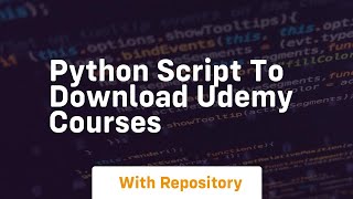 python script to download udemy courses [upl. by Hamimej]