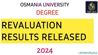 REVALUATION RESULTS RELEASED  UG  DEGREE  OSMANIA UNIVERSITY  2024  shivanipallela [upl. by Amis257]